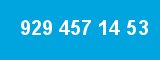 929 457 14 53